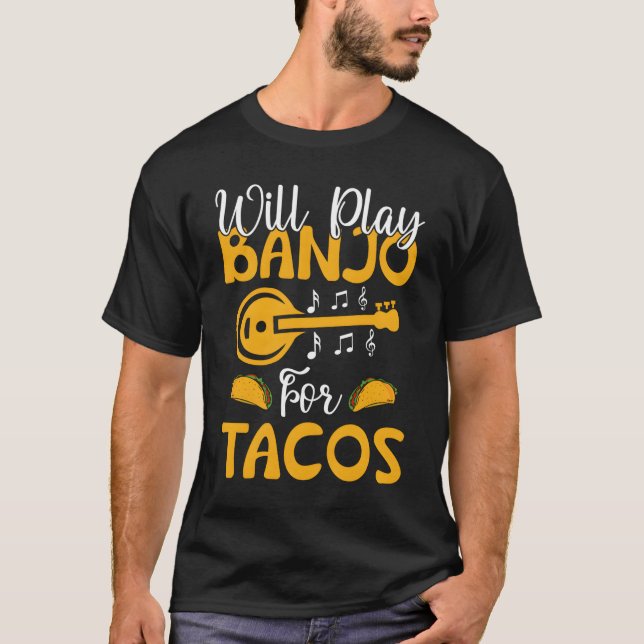 Will Play Banjo For Tacos Banjo Player T-Shirt (Vorderseite)
