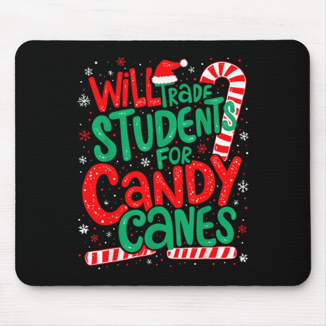 Will tauschen Studenten für Candy Canes Funny Teac Mousepad (Vorne)