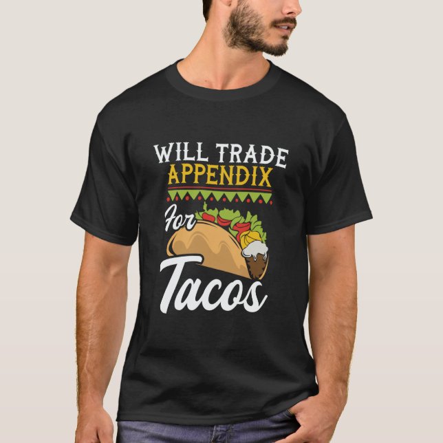 Will Trade Appendix For Tacos  Appendectomy Surger T-Shirt (Vorderseite)