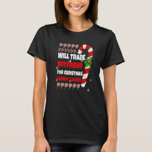 Will Trade Boyfriend für Christmas Candy Canes Wom T-Shirt