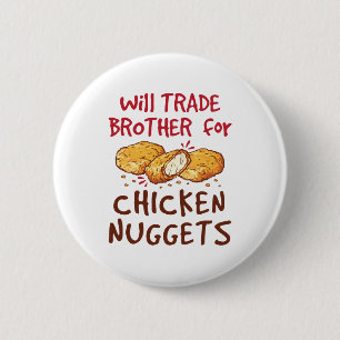 Will Trade Brother for Chicken Nuggets Button