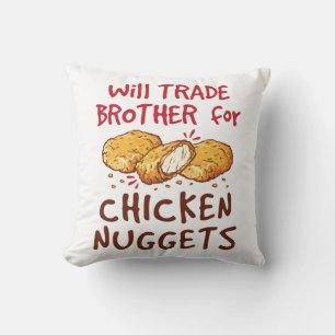 Will Trade Brother for Chicken Nuggets Kissen