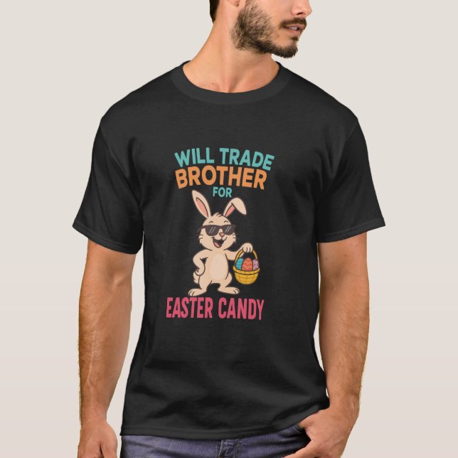 Will Trade Brother for Easter Candy Funny Easter B T-Shirt (Vorderseite)
