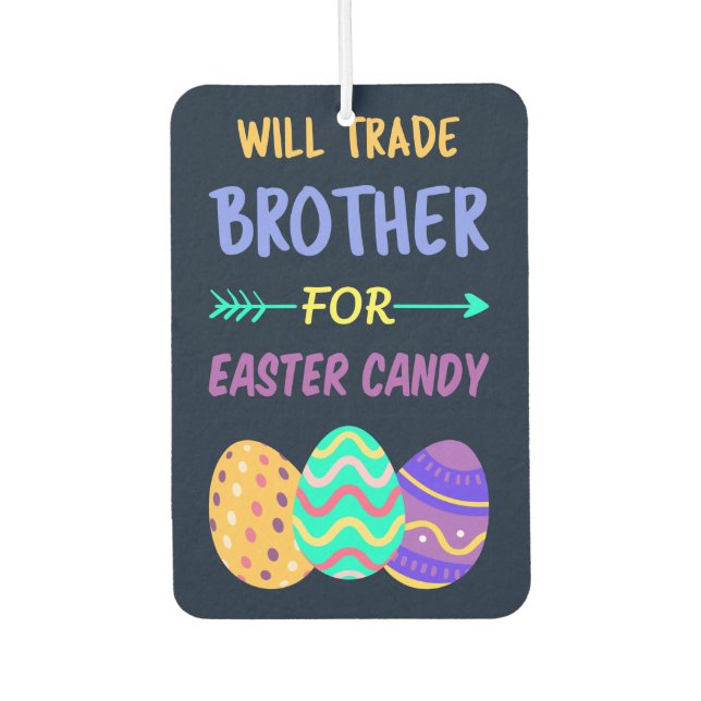 Will Trade Brother for Easter Candy I Autolufterfrischer (Vorderseite)