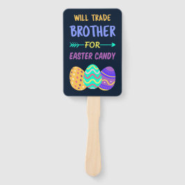 Will Trade Brother for Easter Candy I Fächer