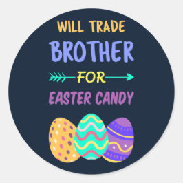 Will Trade Brother for Easter Candy I Runder Aufkleber