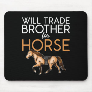 Will Trade Brother for Horse - Funny Horse Lover Mousepad