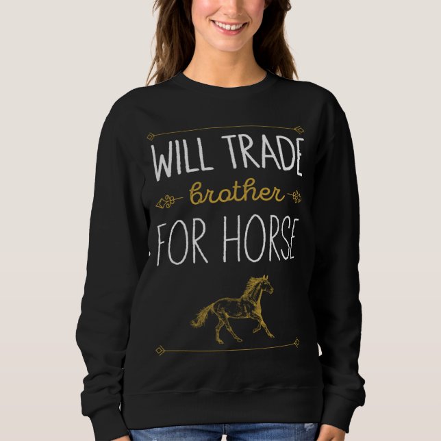 Will Trade Brother For Horse Horse Sweatshirt (Vorderseite)