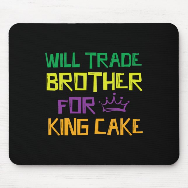 Will Trade Brother for King Cake Mousepad (Vorne)