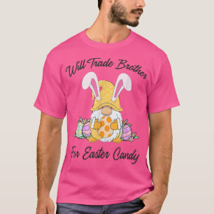 Will Trade Brother for Ostercreme CandyFunny Easte T-Shirt