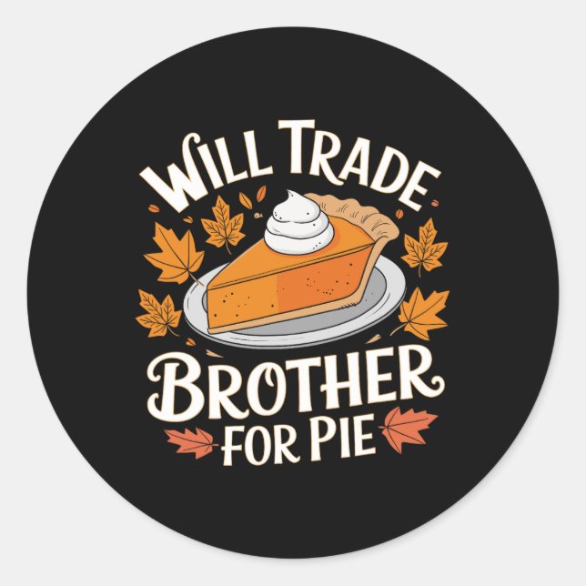 Will Trade Brother For Pie Funny Family Fall Thank Runder Aufkleber (Vorderseite)