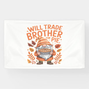 Will Trade Brother for Pie Gnomes Erntedank Day Banner