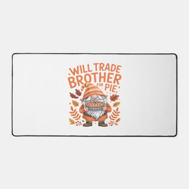 Will Trade Brother for Pie Gnomes Erntedank Day Schreibtischunterlage (Vorderseite)