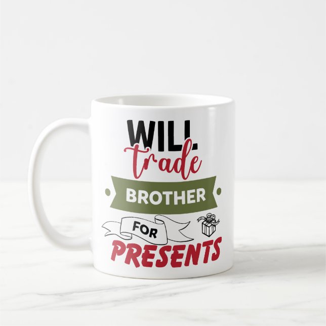 Will Trade Brother For Presents Kaffeetasse (Links)