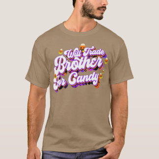 Will Trade Brother für Candy Funny Trick Leckerei  T-Shirt