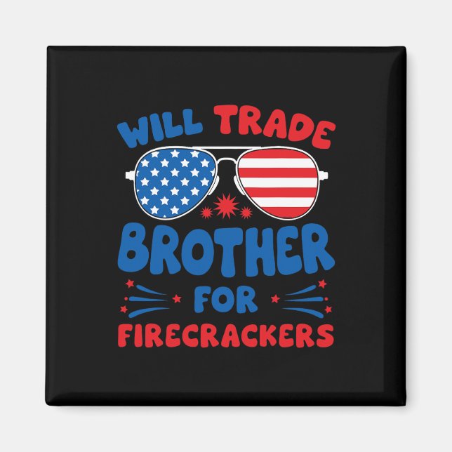 Will Trade Brother für Firecracker Funny US 4. Magnet (Vorne)
