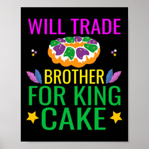 Will Trade Brother für King Cake Funny Mardi Gras Poster