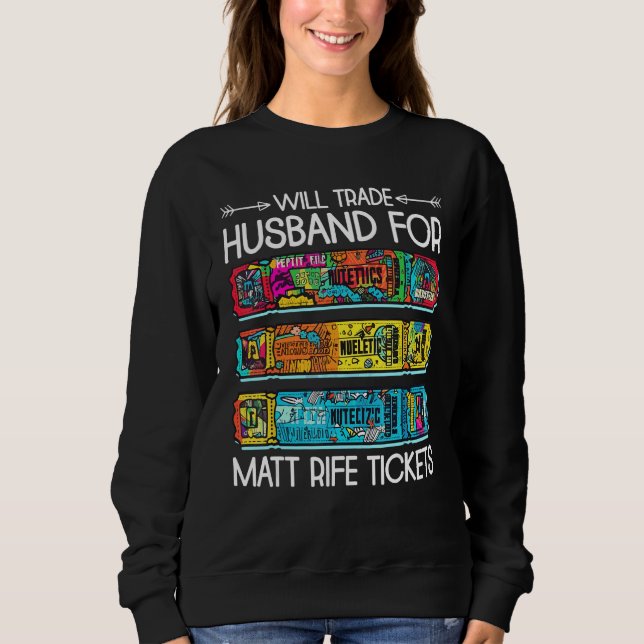 Will Trade Husband For Matt Rife Tickets 3 Sweatshirt (Vorderseite)