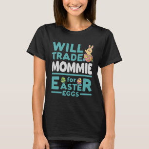 Will Trade Mommie für Ostereier Mama Familie Mothe T-Shirt