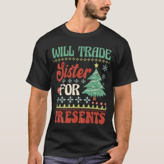 Will Trade Schwester for Presents hässliche Weihna T-Shirt