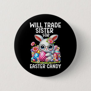 Will Trade Sister Candy Oaster Boy Easter Brot Button
