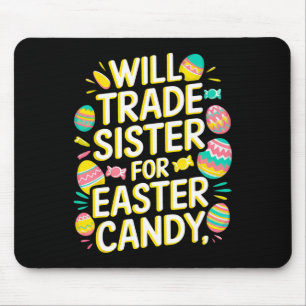 Will Trade Sister Candy Oaster Kleinkind Men Boy Mousepad