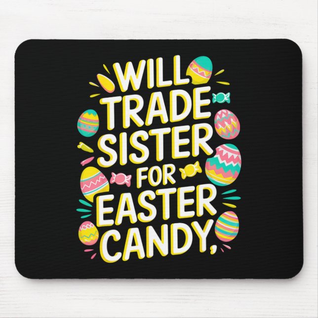 Will Trade Sister Candy Oaster Kleinkind Men Boy Mousepad (Vorne)