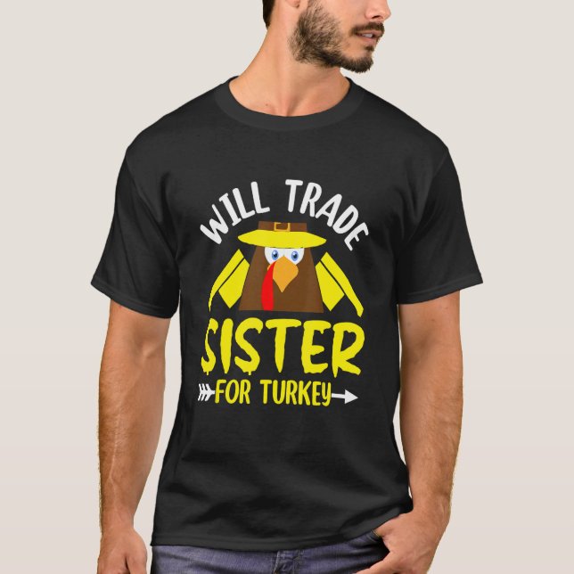 Will Trade Sister For Turkey  Thanksgiving Day T-Shirt (Vorderseite)