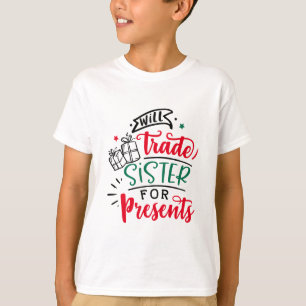 Will Trade Sister für Geschenke   Weihnachtsfeier T-Shirt