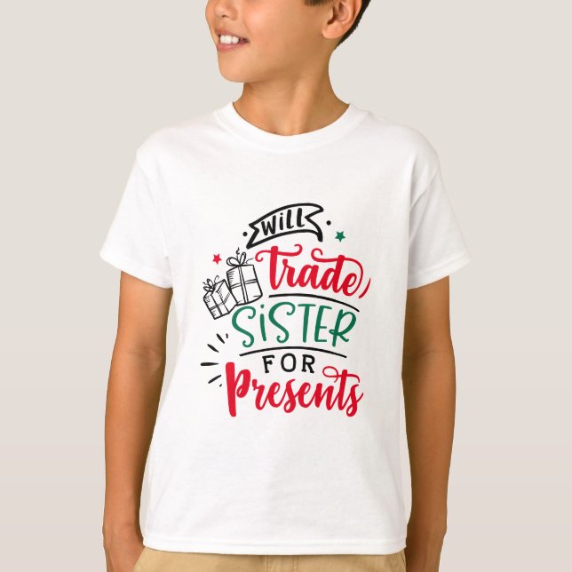 Will Trade Sister für Geschenke | Weihnachtsfeiert T-Shirt (Vorderseite)