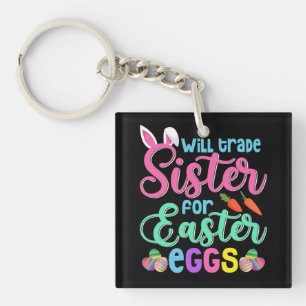 Will Trade Sister für Ostereier, Happy Oaster Schlüsselanhänger