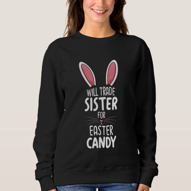 Will Trade Sister für Ostern Candy Bunny Face Sweatshirt (Vorderseite)