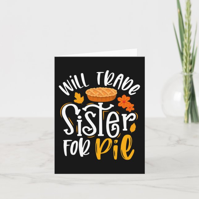 Will Trade Sister für Pie Funny Fall Erntedank Karte (Vorderseite)