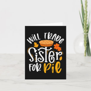 Will Trade Sister für Pie Funny Fall Erntedank Karte