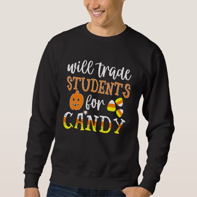 Will Trade Students for Candy Cute Teacher Hallowe Sweatshirt (Vorderseite)