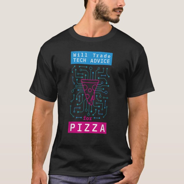 Will Trade Tech Advice For Pizza it Computer Techi T-Shirt (Vorderseite)