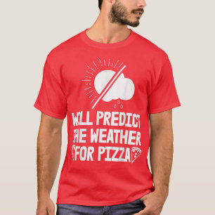 Will vorhersagen Wetter für Pizza Forecast Frauen  T-Shirt