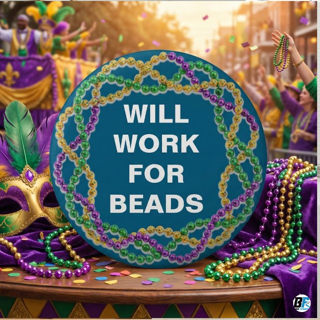Will Work For Beads Funny Mardi Gras Parade Button (Von Creator hochgeladen)