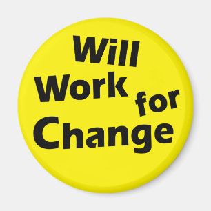 Will Work for Change - Political Activism Design Magnet