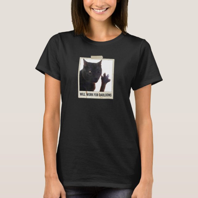 Will Work For Dabloons, Funny Cat Dabloons T-Shirt (Vorderseite)