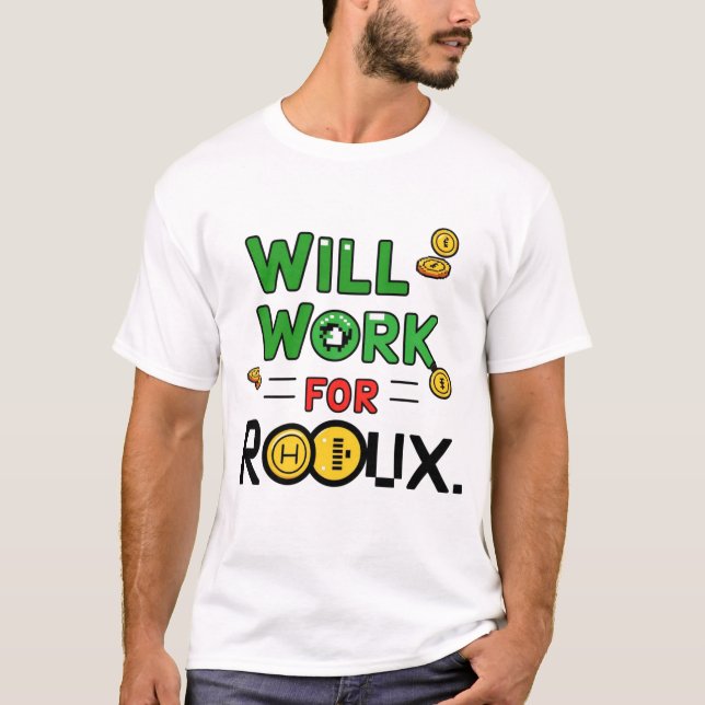 Will Work for ROBUX Funny Gaming Blockchain Token  T-Shirt (Vorderseite)