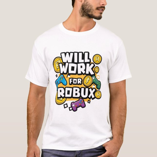Will Work for ROBUX Funny Gaming Blockchain Token  T-Shirt (Vorderseite)