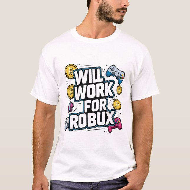 Will Work for ROBUX Funny Gaming Blockchain Token  T-Shirt (Vorderseite)