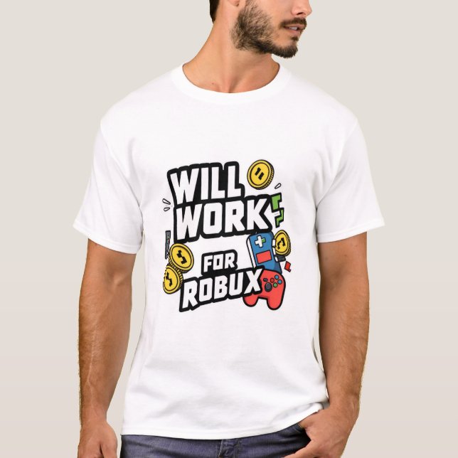 Will Work for ROBUX Funny Gaming Blockchain Token  T-Shirt (Vorderseite)