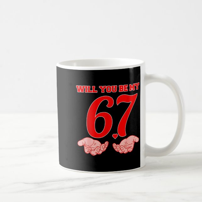Will You Be My 67 Funny Six Seven Hands Meme Valen Kaffeetasse (Rechts)