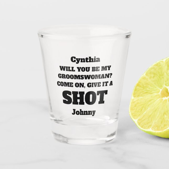 Will You Be My Groomswoman Proposal Shot Glass Schnapsglas (Vorderseite)