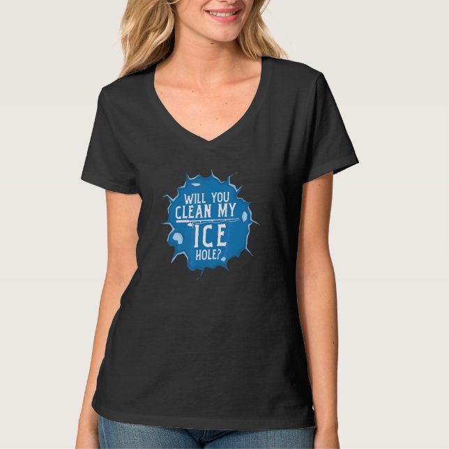 Will You Clean My Ice Hole Fishing Pun T-Shirt (Vorderseite)
