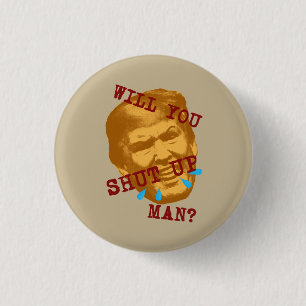 Will You Shut Up, Man? Button