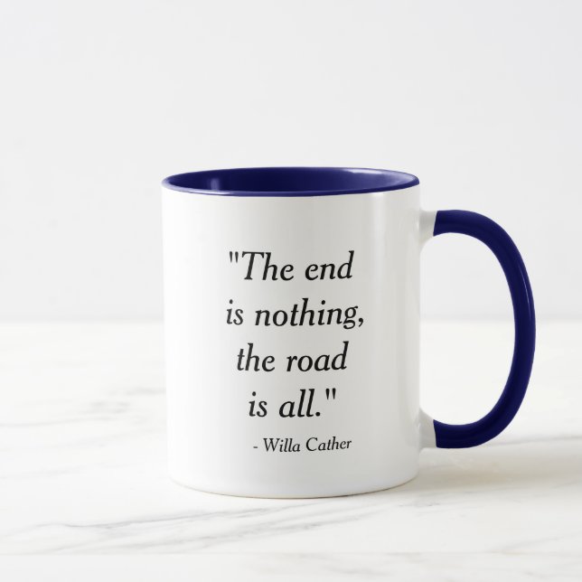 Willa Cather "The road is all" Zitat Tasse (Rechts)