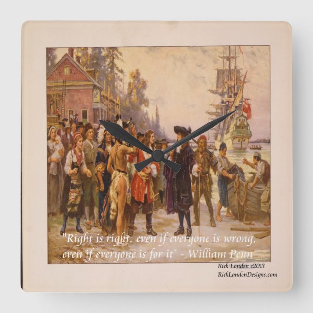 William Penn "Right is right" Wall Clock Quadratische Wanduhr (Vorderseite)